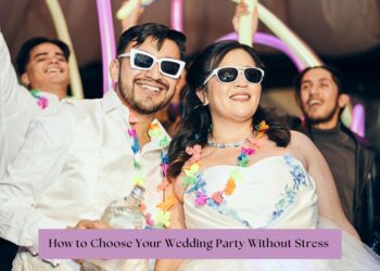 How to Choose Your Wedding Party Without Stress 