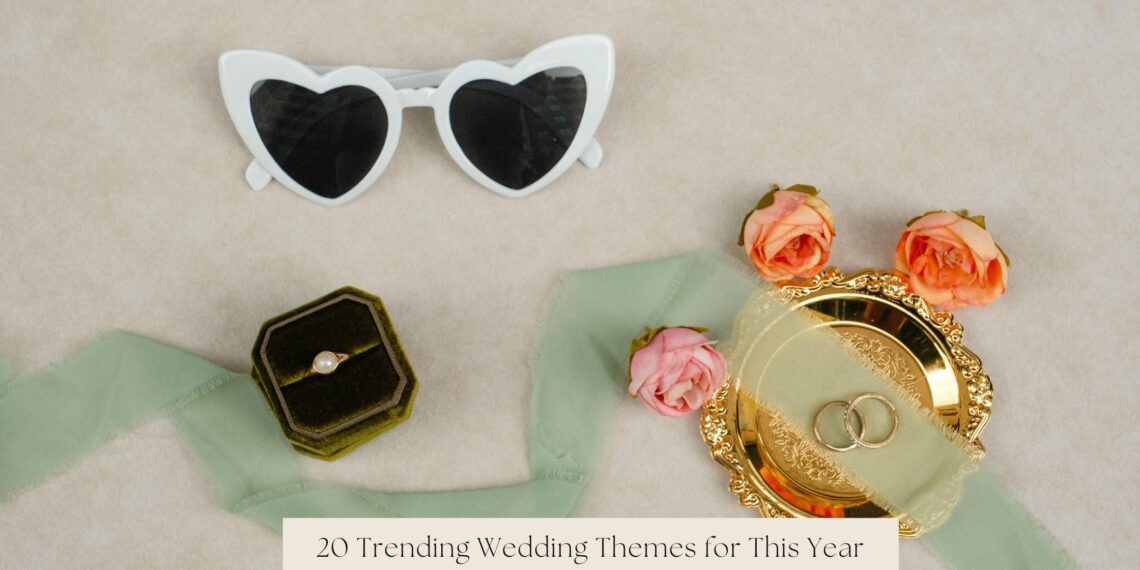 20 Trending Wedding Themes for This Year