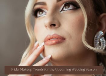 Bridal Makeup Trends for the Upcoming Wedding Season