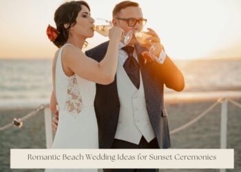 Romantic Beach Wedding Ideas for Sunset Ceremonies