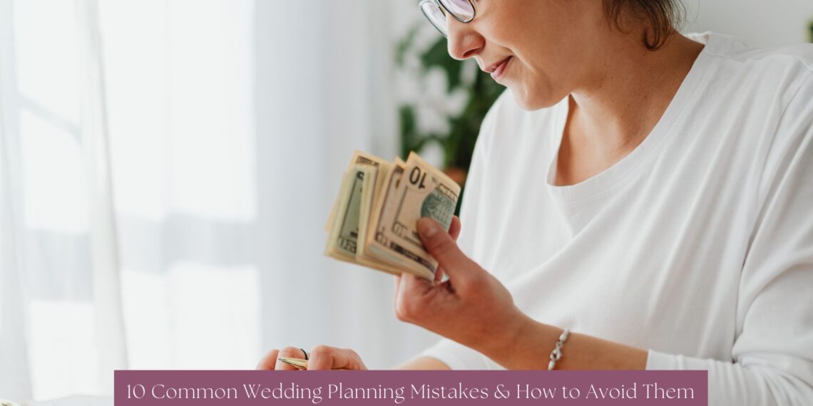10 Common Wedding Planning Mistakes & How to Avoid Them