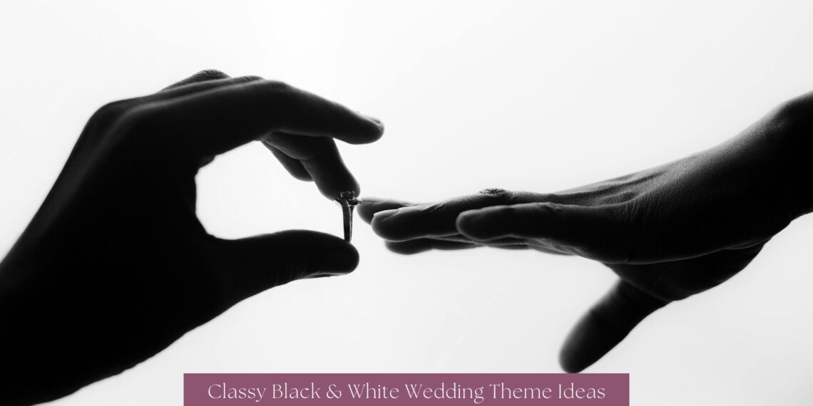 Classy Black & White Wedding Theme Ideas