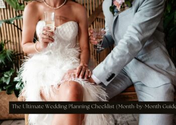 The Ultimate Wedding Planning Checklist (Month-by-Month Guide)